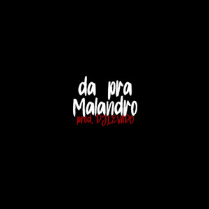 DA PRA QUEM E MALANDRO (Explicit)