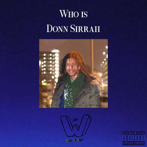 Who Is Donn Sirrah (Explicit)