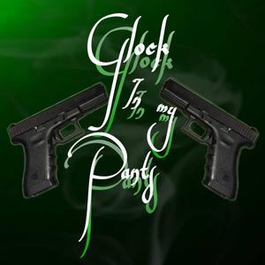 Glock in my Pants (Explicit)