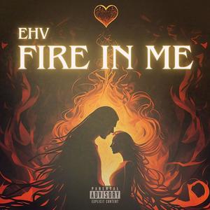 FIRE IN ME