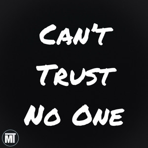Can’t Trust No One (Explicit)