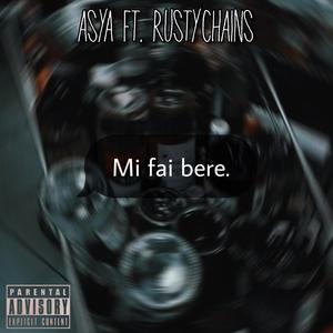 MI FAI BERE (feat. Ru$ty Chain$) (Explicit)