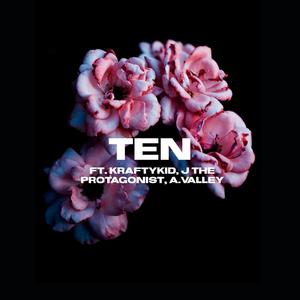 TEN (feat. Kraftykid, J The Protagonist & A.Valley) (Explicit)