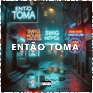 Então toma (Explicit)