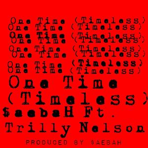 One Time (Timeless) (feat. Trilly Nelson) (Explicit)