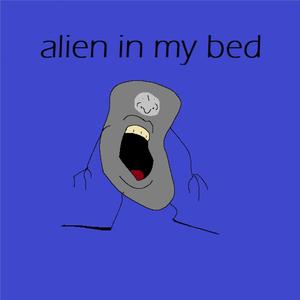 Alien In My Bed