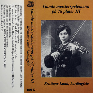 Gamle Meisterspelemenn På 78 Plater III - Kristiane Lund, Hardingfele