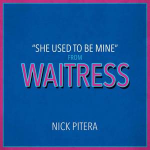 She Used to Be Mine (From "Waitress")