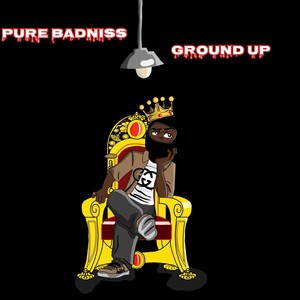 Pure Badnis - Ground up (Explicit)