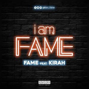 I Am Fame (feat. Kirah) [Explicit]