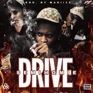 Drive (feat. SemiHomie) [Explicit]