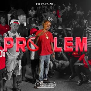Problem (feat. Tii papa zb) (Explicit)