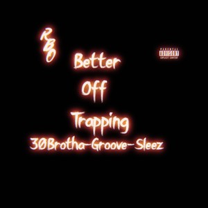 Better Off Trapping (feat. Sleez & 30Brotha) [Explicit]