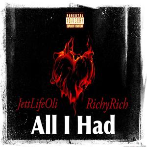 All I Had (feat. Richy Rich) (Explicit)