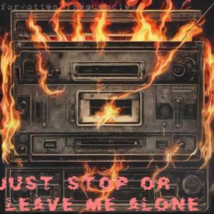 JUST STOP or leave me alone (demo tape)