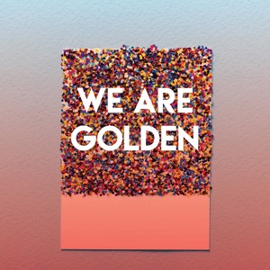 We Are Golden