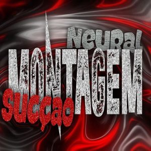 MONTAGEM SUCÇAO NEURAL, Vol. 2 (Super Slowed|Explicit)