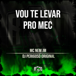 Vou Te Levar pro Mec (Explicit)