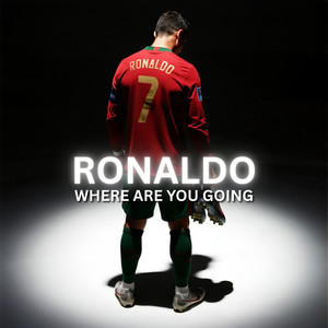 Ronaldo where are you going