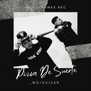 Pizca De Suerte (feat. Huizar ANM, Ah No Mames Rec & MyHoodMX) (Explicit)