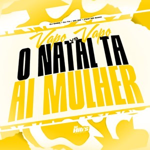 Vapo Vapo vs o Natal ta ai Mulher (Explicit)