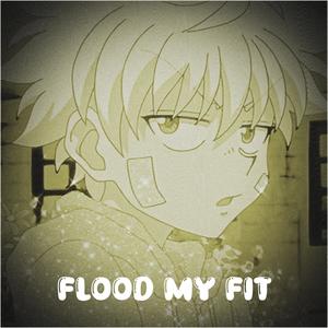 FLOOD MY FIT (feat. Pradag) (Explicit)