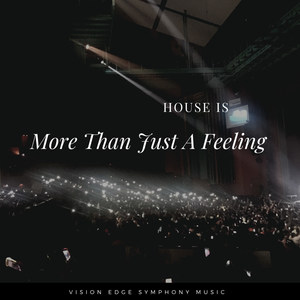 House Is More Than Just A Feeling