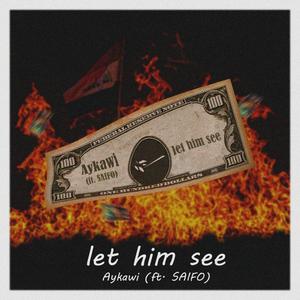 Let Him See (feat. Saifo) [Explicit]