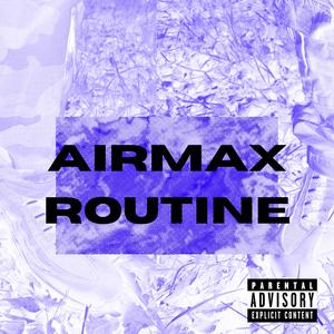 AIRMAX ROUTINE (Explicit)