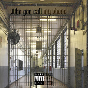 Who gon call my phone (feat. Nyebeezy & Cez Beats) [Explicit]