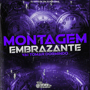 MONTAGEM EMBRAZANTE - VAI TOMAR DORMINDO