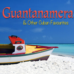 Guantanamera & Other Cuban Favourites