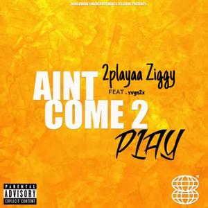 Aint Kome To Play (feat. yvgn2x) [Explicit]