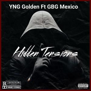 Hidden Tensions (feat. YNG Golden) [Explicit]