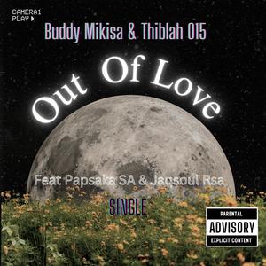 Out of Love (feat. Papsaka SA & Jaqsoul Rsa) (Explicit)