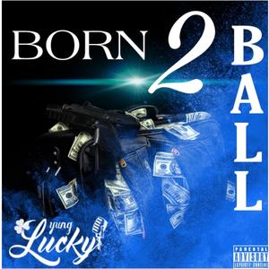 Born To Ball (Explicit)