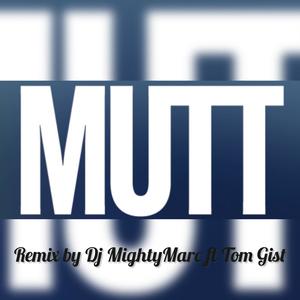 Mutt (feat. DJ Mighty Marc|Explicit)