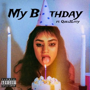 My Birthday (feat. Quel2Litty) [Explicit]