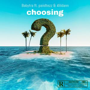 Choosing (feat. paiidtezz & 4lildann)