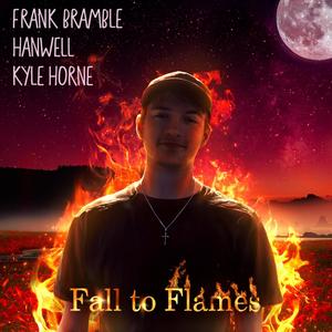 Fall to Flames (feat. Hanwell & Kyle Horne) [Explicit]