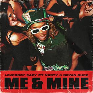 Me & Mine (feat. NXSTY & Bryan Ghee) [Explicit]