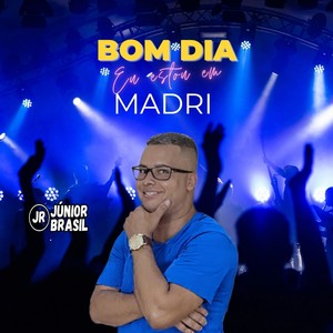 Bom Dia Eu Estou em Madri