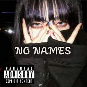 No Names (feat. 8uried) (Explicit)