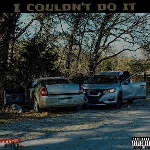 I Couldn't Do IT (Explicit)