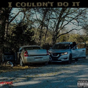 I Couldn't Do IT (Explicit)