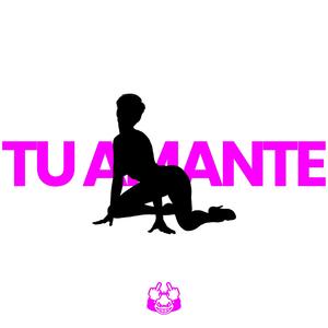 TU AMANTE (Explicit)