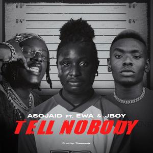 Tell Nobody (feat. EWA szn & Jboy)