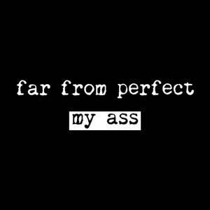 far from perfect (Explicit)