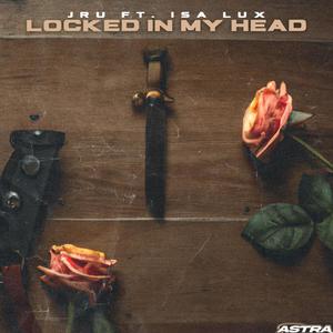 Locked In My Head (feat. Isa Lux) [Explicit]