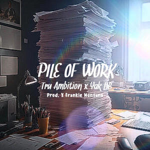 Pile of Work (feat. Yak Let It Bang) [Explicit]